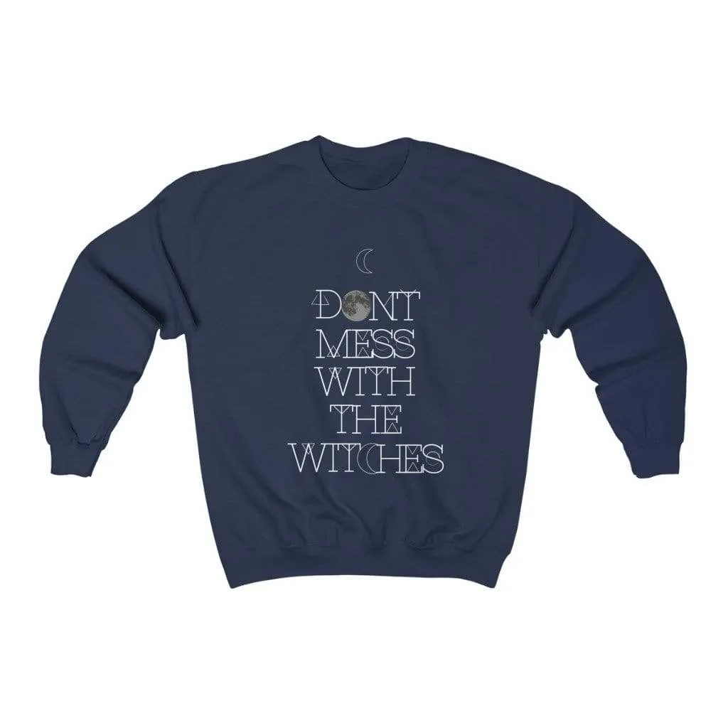 Don't Mess With The Witches Sweatshirt